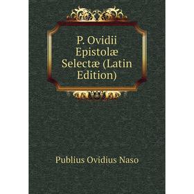 

Книга P Ovidii Epistolæ Selectæ