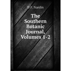 

Книга The Southern Botanic Journal, Volumes 1-2