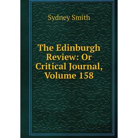 

Книга The Edinburgh Review: Or Critical Journal, Volume 158
