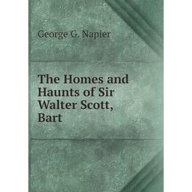 

Книга The Homes and Haunts of Sir Walter Scott, Bart