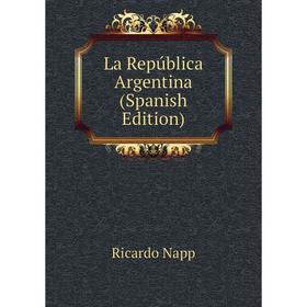 

Книга La República Argentina