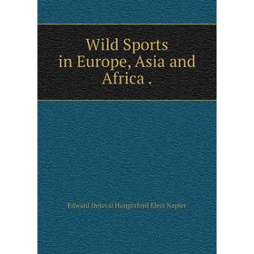 

Книга Wild Sports in Europe, Asia and Africa