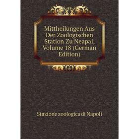 

Книга Mittheilungen Aus Der Zoologischen Station Zu Neapal, Volume 18
