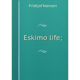 

Книга Eskimo life