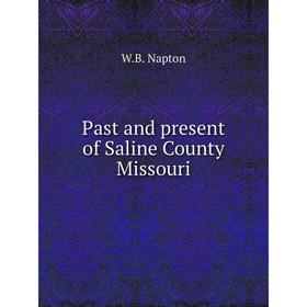 

Книга Past and present of Saline County Missouri