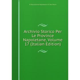 

Книга Archivio Storico Per Le Province Napoletane, Volume 17 (Italian Edition)