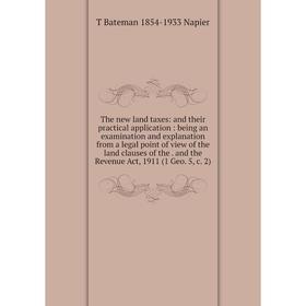 

Книга The new land taxes: and their practical application: being an examination and explanation from a legal point of view of the land clauses of the.