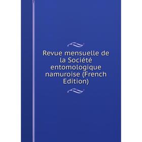 

Книга Revue mensuelle de la Société entomologique namuroise (French Edition)