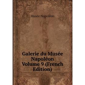 

Книга Galerie du Musée Napoléon Volume 9 (French Edition)