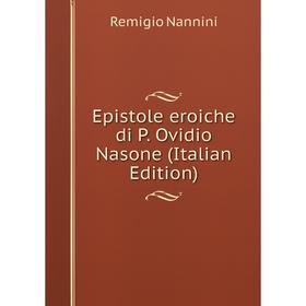 

Книга Epistole eroiche di P. Ovidio Nasone (Italian Edition)