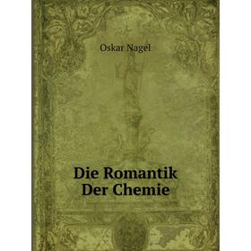 

Книга Die Romantik Der Chemie