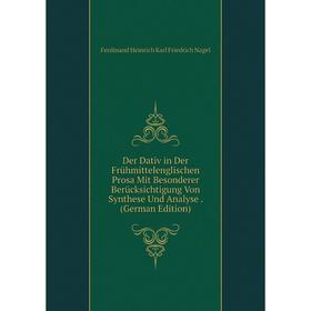 

Книга Der Dativ in Der Frühmittelenglischen Prosa Mit Besonderer Berücksichtigung Von Synthese Und Analyse. (German Edition)