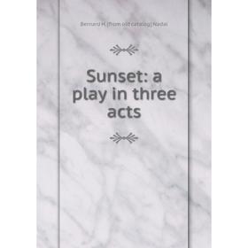 

Книга Sunset: a play in three acts