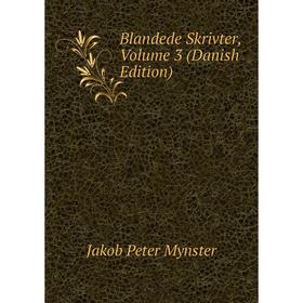 

Книга Blandede Skrivter, Volume 3 (Danish Edition)