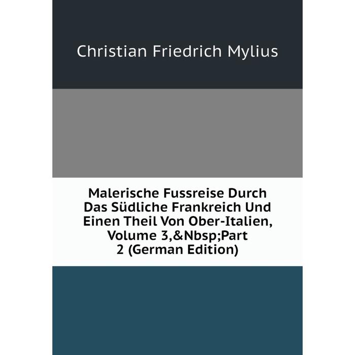 фото Книга malerische fussreise durch das südliche frankreich und einen theil von ober-italien, volume 3,&nbsp; part 2 nobel press