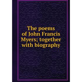 

Книга The poems of John Francis Myers; together with biography