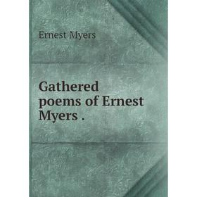 

Книга Gathered poems of Ernest Myers