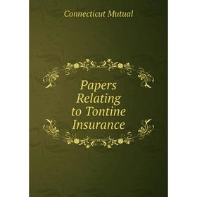 

Книга Papers Relating to Tontine Insurance