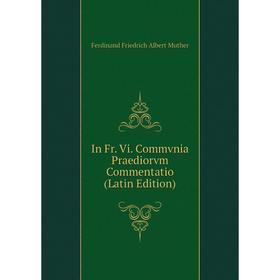 

Книга In Fr. Vi. Commvnia Praediorvm Commentatio (Latin Edition)