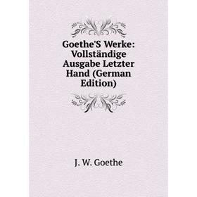 

Книга Goethe'S Werke: Vollständige Ausgabe Letzter Hand (German Edition)