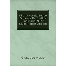 

Книга Di Una Novella Legge Organica Dell'ordine Giudiziario: Nuovi Studi (Italian Edition)