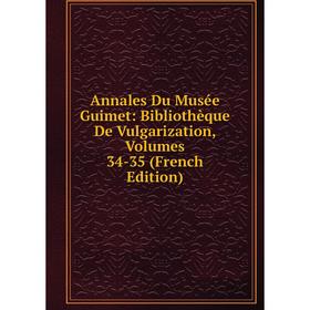 

Книга Annales Du Musée Guimet: Bibliothèque De Vulgarization, Volumes 34-35 (French Edition)