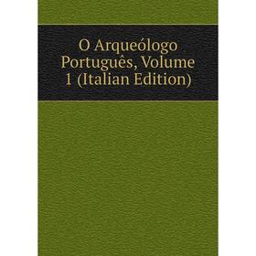 

Книга O Arqueólogo Português, Volume 1