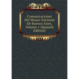 

Книга Comunicaciones Del Museo Nacional De Buenos Aires, Volume 1 (Spanish Edition)