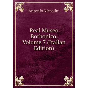 

Книга Real Museo Borbonico, Volume 7 (Italian Edition)
