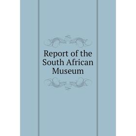 

Книга Report of the South African Museum
