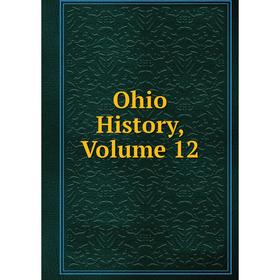 

Книга Ohio History, Volume 12