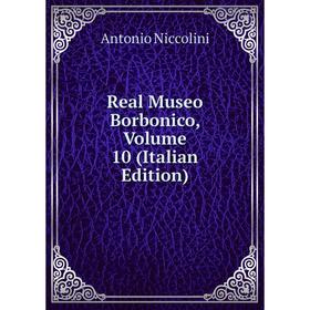 

Книга Real Museo Borbonico, Volume 10 (Italian Edition)