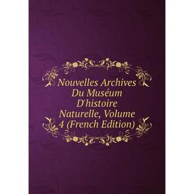 

Книга Nouvelles Archives du Muséum d'histoire naturelle, Volume 4