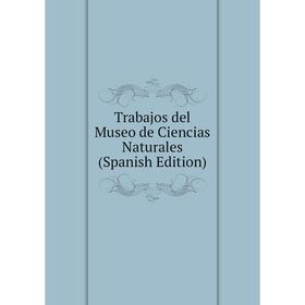 

Книга Trabajos del Museo de Ciencias Naturales (Spanish Edition)