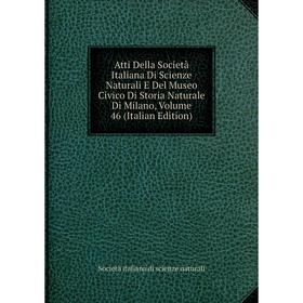 

Книга Atti Della Società Italiana Di Scienze Naturali E Del Museo Civico Di Storia Naturale Di Milano, Volume 46 (Italian Edition)