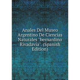 

Книга Anales Del Museo Argentino De Ciencias Naturales bernardino Rivadavia. (Spanish Edition)