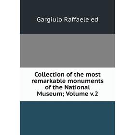 

Книга Collection of the most remarkable monuments of the National Museum; Volume v.2