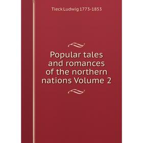 

Книга Popular tales and romances of the northern nations Volume 2