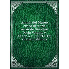 

Книга Annali del Museo civico di storia naturale Giacomo Doria Volume v. 47 ser. 3 v. 7 (1915-17) (Italian Edition)