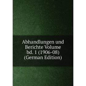 

Книга Abhandlungen und Berichte Volume bd. 1 (1906-08) (German Edition)