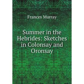 

Книга Summer in the Hebrides: Sketches in Colonsay and Oronsay