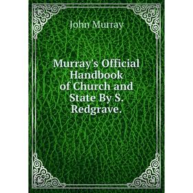 

Книга Murray's Official Handbook of Church and State By S Redgrave
