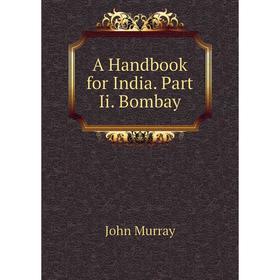 

Книга A Handbook for India. Part Ii. Bombay