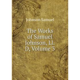 

Книга The Works of Samuel Johnson, Ll.D, Volume 3