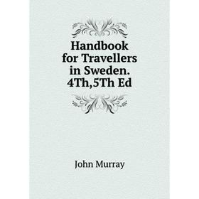 

Книга Handbook for Travellers in Sweden. 4Th,5Th Ed