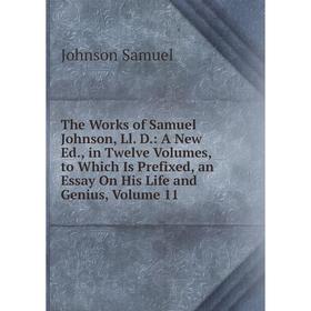 

Книга The Works of Samuel Johnson, Ll. D.: A New Ed., in Twelve Volumes, to Which Is Prefixed, an Essay On His Life and Genius, Volume 11