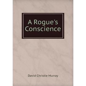 

Книга A Rogue's Conscience