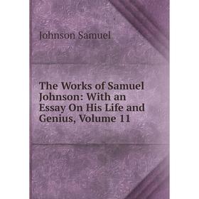 

Книга The Works of Samuel Johnson: With an Essay On His Life and Genius, Volume 11