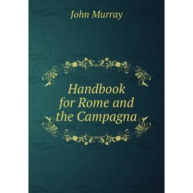 

Книга Handbook for Rome and the Campagna