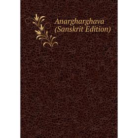 

Книга Anargharghava (Sanskrit Edition)